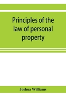 Principles of the Law of Personal Property, Intended for the Use of Students in Conveyancing 1240152450 Book Cover