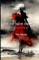 Dead Men Don't Whisper: A Small-Town Murder, a Cold Case, and the Secret That Won't Stay Buried (THE DARK CURRENT SERIES) B0HBWDF3CY Book Cover