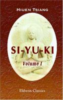 Si-yu-ki: Buddhist Records of the Western World. Volume 1 1402167598 Book Cover