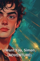 I Want You, Simon (ADVENTURE) B0DQHFFF5P Book Cover