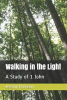 Walking in the Light: A Study of 1 John 1792891288 Book Cover