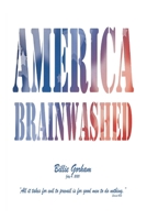AMERICA BRAINWASHED!: Giving Our Country Away 1098323289 Book Cover