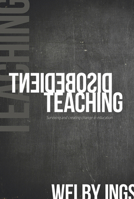Disobedient Teaching: Surviving and Creating Change in Education 1927322669 Book Cover