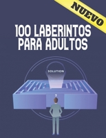 100 Laberintos Para Adultos: Libro de laberintos para adultos 100 Laberinto para adultos y adolescentes Normal a extremo 100 Rompecabezas f�ciles a ... para mejorar el enfoque y la inteligencia B08GVGCHM3 Book Cover