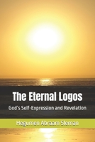 The Eternal Logos: God’s Self-Expression and Revelation B0DXKBR7LT Book Cover