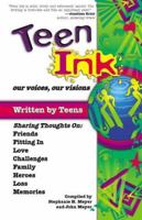 Teen Ink: Our Voices, Our Visions 1558748164 Book Cover