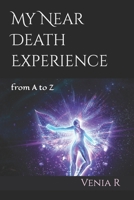 My Near Death Experience: from A to Z B0B7QFSKJC Book Cover