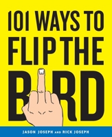 101 Ways to Flip the Bird 0767926811 Book Cover