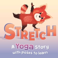 Stretch: a Yoga Story with Poses to Learn for Kids 1803689145 Book Cover