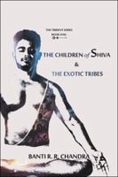 The Children of Shiva & the Exotic Tribes 1543703712 Book Cover