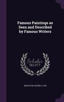 Famous Paintings as Seen and Described by Famous Writers 1022019171 Book Cover