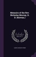 Memoirs of the Rev. Nicholas Murray, D. D. 1425549683 Book Cover