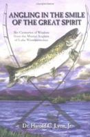 Angling In The Smile Of The Great Spirit: Six Centuries Of Wisdom From The Master Anglers Of Lake Winnipesaukee 0974817112 Book Cover