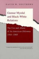 Gunnar Myrdal and Black-White Relations: The Use and Abuse of an American Dilemma, 1944-1969 0807118842 Book Cover