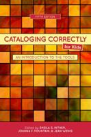 Cataloging Correctly for Kids: An Introduction to the Tools 0838935893 Book Cover