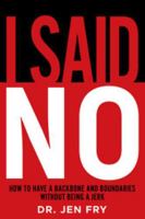 I Said NO: How To Have Boundaries And Backbone While Not Being A Jerk: The No-Bullsh*t Guide to Setting Boundaries, Speaking Up, and Being Unbothered by Other People’s Feelings B0F9Y2W4Z5 Book Cover