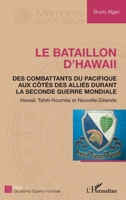 Le bataillon d'Hawaii: Des combattants du pacifique aux côtés des alliés durant la seconde guerre mondiale Hawaii, Tahiti-Nouméa et Nouvelle-Zélande (Mémoires Du Xxe Siècle) (French Edition) 2343143137 Book Cover