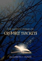 The Hidden Stories of Crumbly Thickets 1835633110 Book Cover