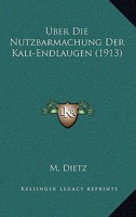 Uber Die Nutzbarmachung Der Kali-Endlaugen (1913) 1160288070 Book Cover