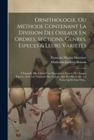 Ornithologie, Ou Méthode Contenant La Division Des Oiseaux En Ordres, Sections, Genres, Especes & Leurs Variétés: A Laquelle On A Joint Une ... Les Noms Qu'ils Leur Ont... 1021601799 Book Cover