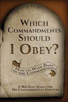 Which Commandments Should I Obey?: A 365 Daily Search for His Commandments in Scripture 1771432268 Book Cover