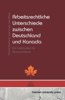 Arbeitsrechtliche Unterschiede zwischen Deutschland und Kanada: Ein Leitfaden für Auswanderer (German Edition) 3689047986 Book Cover