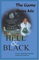 To Hell and Black: The Game Owes Me! 1932672664 Book Cover