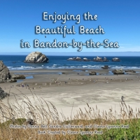 Enjoying the Beautiful Beach in Bandon-by-the-Sea B08JF5FZJM Book Cover