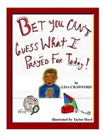 Bet You Can't Guess What I Prayed For Today!!! 1544171757 Book Cover