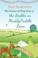 The Patter of Tiny Feet at The Stables on Muddypuddle Lane 1915940206 Book Cover