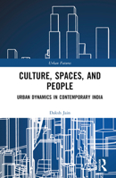Culture, Spaces, and People: Urban Dynamics in Contemporary India 1032019697 Book Cover