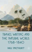 Travel Writing and the Natural World, 1768 - 1840 1137030356 Book Cover