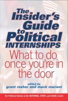The Insider's Guide to Political Internships: What to Do Once You're in the Door 0813340160 Book Cover
