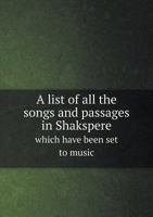 A List of All the Songs and Passages in Shakspere Which Have Been Set to Music 3742875124 Book Cover