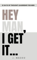 Hey Man I Get It 098156996X Book Cover