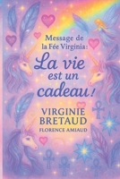 Message de la Fée Virginia: La vie est un cadeau ! B0FSYHXSW6 Book Cover