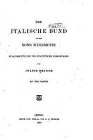 Der Italische Bund Unter ROMs Hegemonie, Staatsrechtliche Und Statistische 1534668926 Book Cover