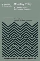 Monetary Policy: A Theoretical and Econometric Approach 0792306260 Book Cover