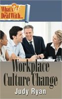 What's the Deal with Workplace Culture Change? 0996867848 Book Cover