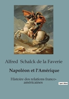 Napoléon et l'Amérique: Histoire des relations franco- américaines (French Edition) B0CQQ175H3 Book Cover