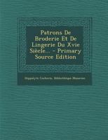 Patrons De Broderie Et De Lingerie Du Xvie Siècle... 1016644361 Book Cover