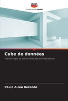Cube de données: Technologie de découverte des connaissances (French Edition) 6208807166 Book Cover