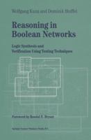 Reasoning in Boolean Networks: Logic Synthesis and Verification Using Testing Techniques 1441951768 Book Cover
