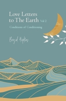 Love Letters to the Earth Vol. 2: Conditions of Conditioning B0B1V7LYPD Book Cover