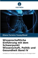 Wissenschaftliche Einführung mit dem Schwerpunkt Wissenschaft, Politik und Gesundheit Band IV 6206857360 Book Cover