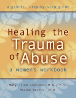 Healing the Trauma of Abuse: A Woman's Workbook