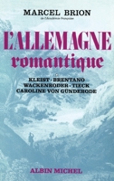 L'Allemagne romantique - tome 1: Kleist, Brentano, Wackenroder, Tieck, Caroline Von Günderode 2226322906 Book Cover