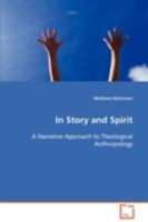 In Story and Spirit a Narrative Approach to Theological Anthropology 3639078187 Book Cover