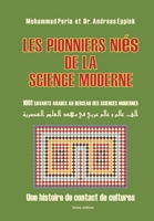 Les pionniers nies de la science moderne: 1001 savants arabes au berceau des sciences modernes: : Une histoire de contact de cultures 1502820684 Book Cover