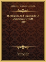 The Rogues And Vagabonds Of Shakespeare's Youth 143705918X Book Cover